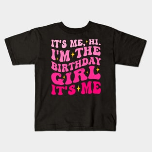 Its Me Hi I'm The Birthday Girl Its Me Birthday Party Girls Kids T-Shirt